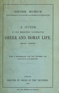 A Guide to the Exhibition Illustrating Greek and Roman Life