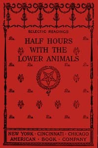 Half hours with the lower animals