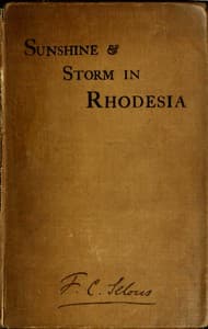 Sunshine and Storm in Rhodesia
Being a Narrative of Events in Matabeleland Both Before and During the Recent Native Insurrection Up to the Date of the Disbandment of the Bulawayo Field Force