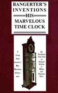 Bangerter's Inventions; His Marvelous Time Clock