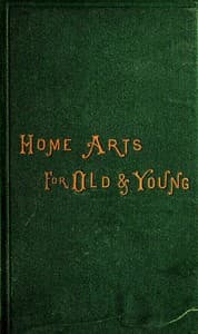 Home Arts for Old and Young