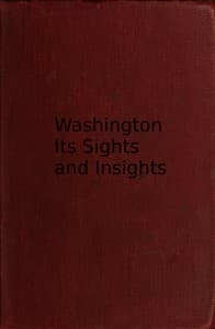 Washington, its sights and insights [1909]
