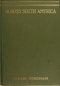 Across South America
An account of a journey from Buenos Aires to Lima by way of Potosí, with notes on Brazil, Argentina, Bolivia, Chile, and Peru book cover