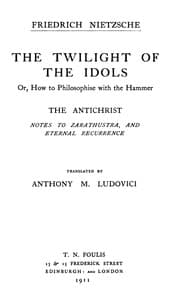 The Twilight of the Idols; or, How to Philosophize with the Hammer. The Antichrist
Complete Works, Volume Sixteen book cover
