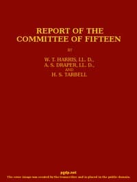 Report of the Committee of Fifteen
Read at the Cleveland Meeting of the Department of Superintendence, February 19-21, 1884, with the Debate