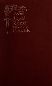 The Royal Road to Health; or, the Secret of Health Without Drugs