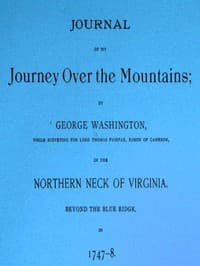 Journal of my journey over the mountains
while surveying for Lord Thomas Fairfax, baron of Cameron, in the northern neck of Virginia, beyond the Blue Ridge, in 1747-8.