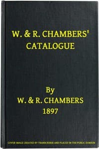 W. & R. Chambers' Catalogue. - 1897
Books Suitable for Prizes and Presentation