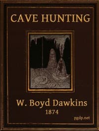 Cave Hunting
Researches on the evidence of caves respecting the early inhabitants of Europe