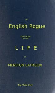 The English Rogue: Continued in the Life of Meriton Latroon, and Other Extravagants, Comprehending the most Eminent Cheats of Both Sexes: The Third Part book cover