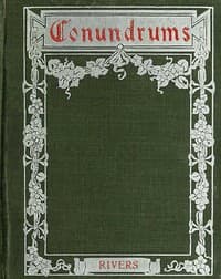 Conundrums, Riddles and Puzzles
Containing one thousand of the latest and best conundrums, gathered from every conceivable source, and comprising many that are entirely new and original