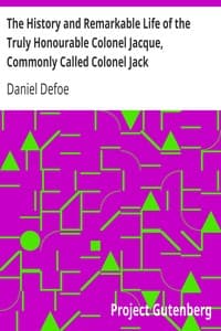 The History and Remarkable Life of the Truly Honourable Colonel Jacque, Commonly Called Colonel Jack book cover