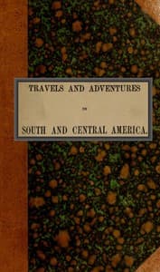Travels and adventures in South and Central America. First series
Life in the Llanos of Venezuela