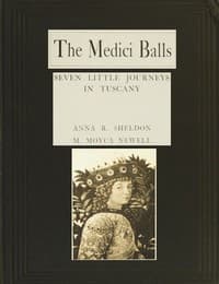 The Medici Balls: Seven little journeys in Tuscany