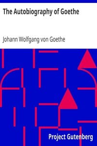 The Autobiography of Goethe
Truth and Poetry: From My Own Life