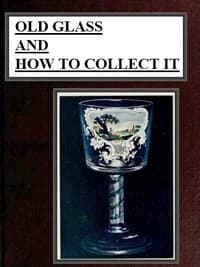 Old Glass and How to Collect it