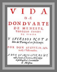 Vida de Don Duarte de Meneses, tercero Conde de Viana, y sucessos notables de Portugal en su tiempo