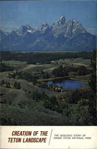 Creation of the Teton Landscape: The Geologic Story of Grand Teton National Park book cover