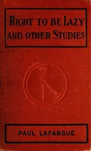 The Right to Be Lazy, and Other Studies book cover