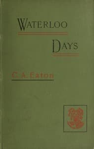 Waterloo Days: The narrative of an Englishwoman resident at Brussels in June 1815