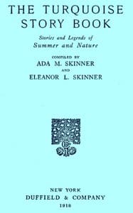 The Turquoise Story Book: Stories and Legends of Summer and Nature
