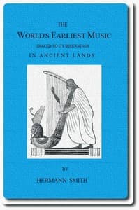 The World's Earliest Music
Traced to Its Beginnings in Ancient Lands by Collected Evidence of Relics, Records, History, and Musical Instruments from Greece, Etruria, Egypt, China, Through Asyria and Babylonia, to the Primitive Home, the Land of Akkad and Sumer