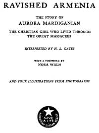 Ravished Armenia
The Story of Aurora Mardiganian, the Christian Girl Who Lived Through the Great Massacres