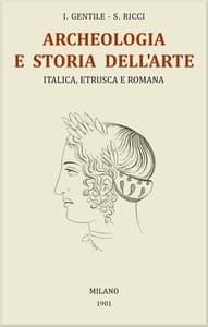 Trattato generale di Archeologia e Storia dell'Arte: Italica, Etrusca e Romana