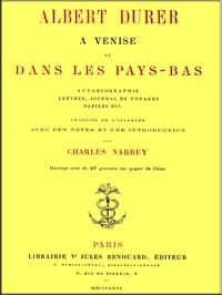 Albert Durer a Venise et dans les Pays-Bas
autobiographie, lettres, journal de voyages, papiers divers