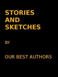 Stories and Sketches by our best authors book cover