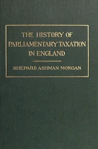 The History of Parliamentary Taxation in England
