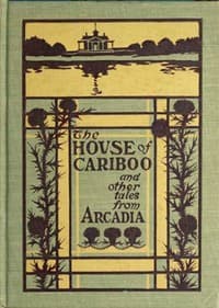 The House of Cariboo, and Other Tales from Arcadia book cover