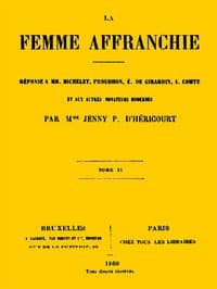 La femme affranchie, vol. 2 of 2
Réponse à MM. Michelet, Proudhon, E. de Girardin, A. Comte et aux autres novateurs modernes