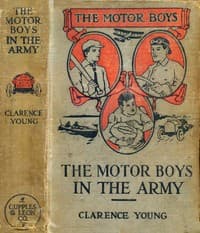 The Motor Boys in the Army; or, Ned, Bob and Jerry as Volunteers book cover