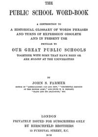 The Public School Word-book
A conribution to to a historical glossary of words phrases and turns of expression obsolete and in current use peculiar to our great public schools together with some that have been or are modish at the universities