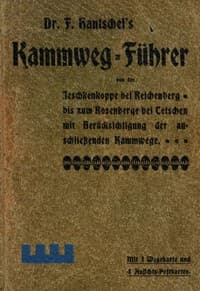 Kammweg-Führer von der Jeschkenkoppe bei Reichenberg bis zum Rosenberg bei Tetschen
mit Berücksichtigung der anschliessenden Kammwege