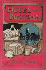 Hôtel Buchholz. Ausstellungs-Erlebnisse der Frau Wilhelmine Buchholz