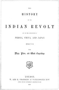 The History of the Indian Revolt and of the Expeditions to Persia, China and Japan, 1856-7-8 book cover