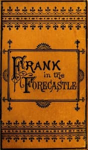 Frank Nelson in the Forecastle; Or, The Sportman's Club Among the Whalers