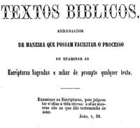 Textos biblicos
arranjados de maneira a que possam facilitar o processo de examinar as Escripturas Sagradas e achar de prompto qualquer texto