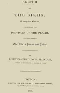Sketch of the Sikhs
A Singular Nation Who Inhabit the Provinces of Penjab, Situated Between the Rivers Jumna and Indus