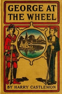 George at the Wheel; Or, Life in the Pilot-House book cover