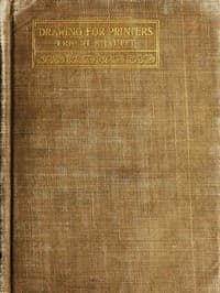 Drawing for Printers.
A practical treatise on the art of designing and illustrating in connection with typography. Containing complete instruction, fully illustrated, concerning the art of drawing, for the beginner as well as the more advanced student.