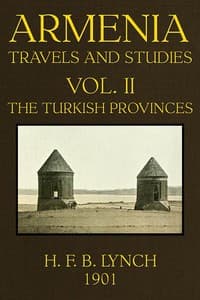 Armenia, Travels and Studies (Volume 2 of 2)
The Turkish Provinces