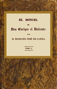 El doncel de don Enrique el doliente, Tomo I (de 4)
Historia caballeresca del siglo quince