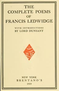 The Complete Poems of Francis Ledwidge
with Introductions by Lord Dunsany