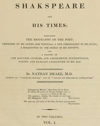 Shakspeare and His Times [Vol. 1 of 2]
Including the Biography of the Poet; criticisms on his genius and writings; a new chronology of his plays; a disquisition on the on the object of his sonnets; and a history of the manners, customs, and amusements, superstitions, poetry, and elegant literature of his age