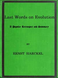Last Words on Evolution: A Popular Retrospect and Summary
