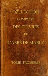 Collection complète des oeuvres de l'Abbé de Mably, Volume 3 (of 15)