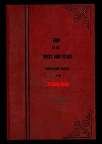 Trip to the West and Texas
comprising a journey of eight thousand miles, through New-York, Michigan, Illinois, Missouri, Louisiana and Texas, in the autumn and winter of 1834-5.